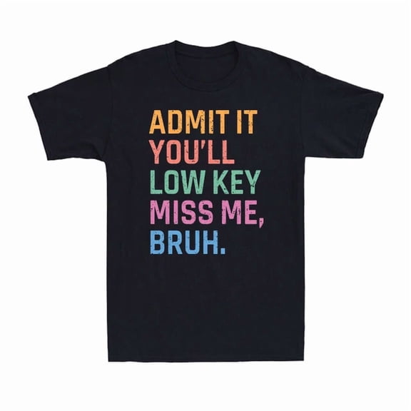 Hot Trending Kiraa Tee With Admit It You'Ll Low Key Miss Me Bruh Bruh Teacher Vintage Men'S T-Shirt