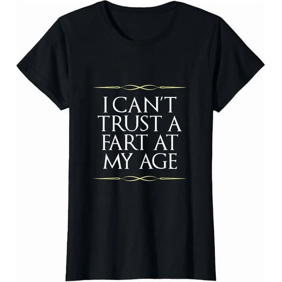 Hot Trending Kiraa Tee With Can'T Trust A Fart At This Age Senior Joke T-Shirt