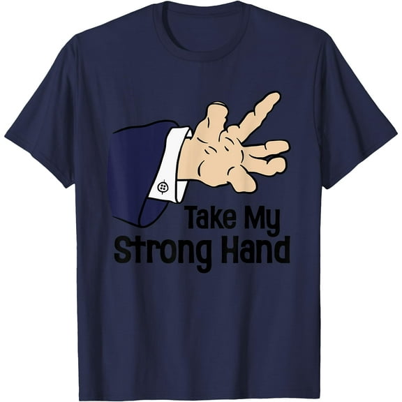 Hot Trending Kiraa Tee With Funny Take My Strong Hand Unisex For Men, Women Unisex S-5Xl T-Shirt