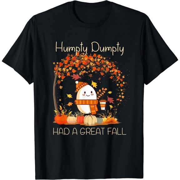 Hot Trending Kiraa Tee With Humpty Dumpty Had A Great Fall Thanksgiving Autumn Unisex S-5Xl T-Shirt