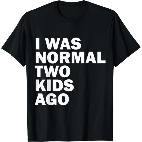 Hot Trending Kiraa Tee With I Was Normal Two Kids Ago Father Day Dad Daddy Unisex S-5Xl T-Shirt