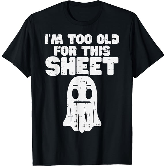 Hot Trending Kiraa Tee With Im Too Old For This Sheet Ghost Men Women Unisex S-5Xl T-Shirt