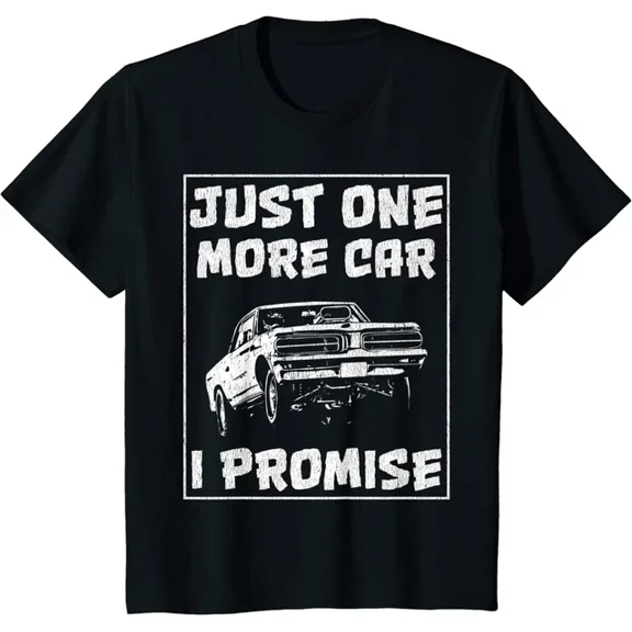 Hot Trending Kiraa Tee With Just One More Car I Promise Classic Car Gift Unisex S-5Xl T-Shirt
