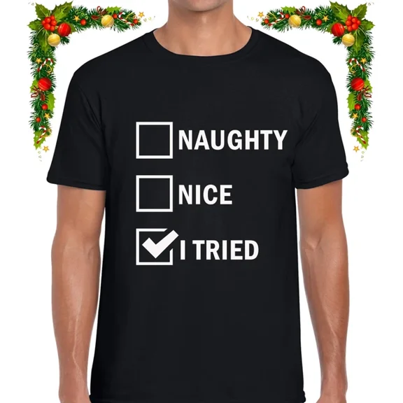 Hot Trending Kiraa Tee With Naughty Or Nice I Tried Top Festive Unisex S-5Xl T-Shirt