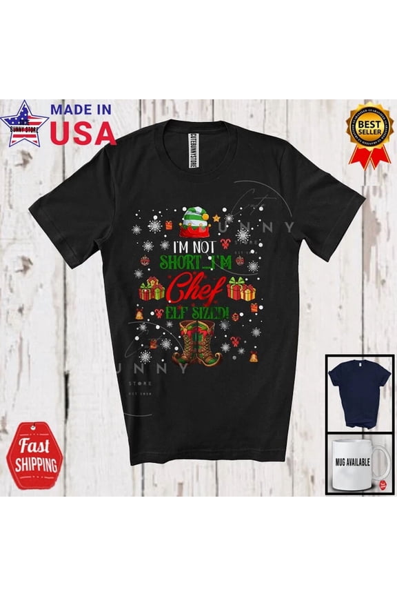 Hot Trending Kiraa Tee With Not Short I'M Chef Elf Sized, Short Elf, Snow Around T-Shirt