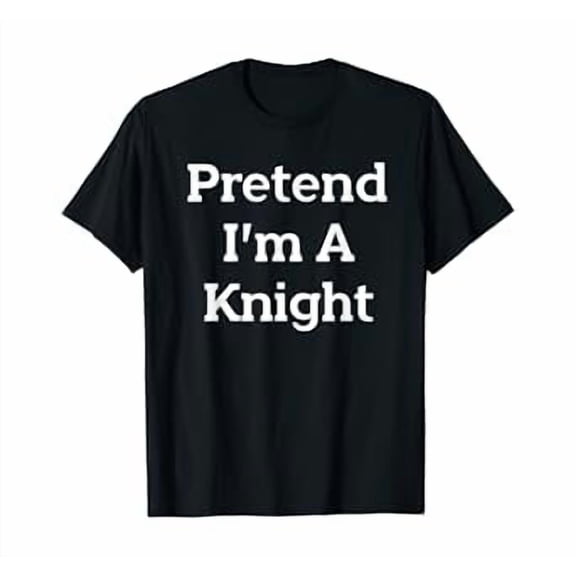 Hot Trending Kiraa Tee With Pretend I'M A Knight Funny Party Unisex S-5Xl T-Shirt
