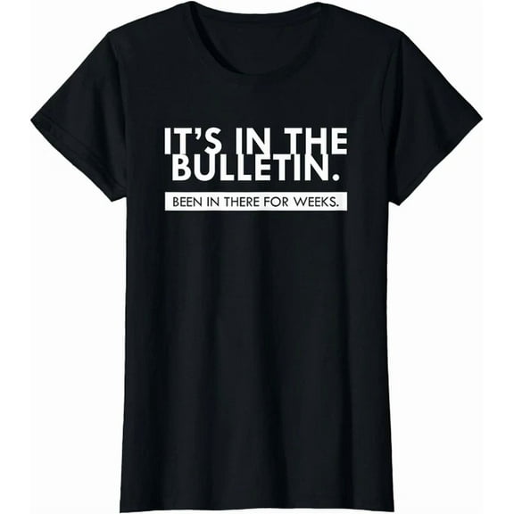 Hot Trending Kiraa Tee With Quote It'S In The Bulletin Been In There For Weeks T-Shirt