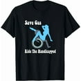 thumbnail image 1 of Hot Trending Kiraa Tee With Save Gas Ride The Handicapped Wheelchair Unisex S-5Xl T-Shirt, 1 of 5