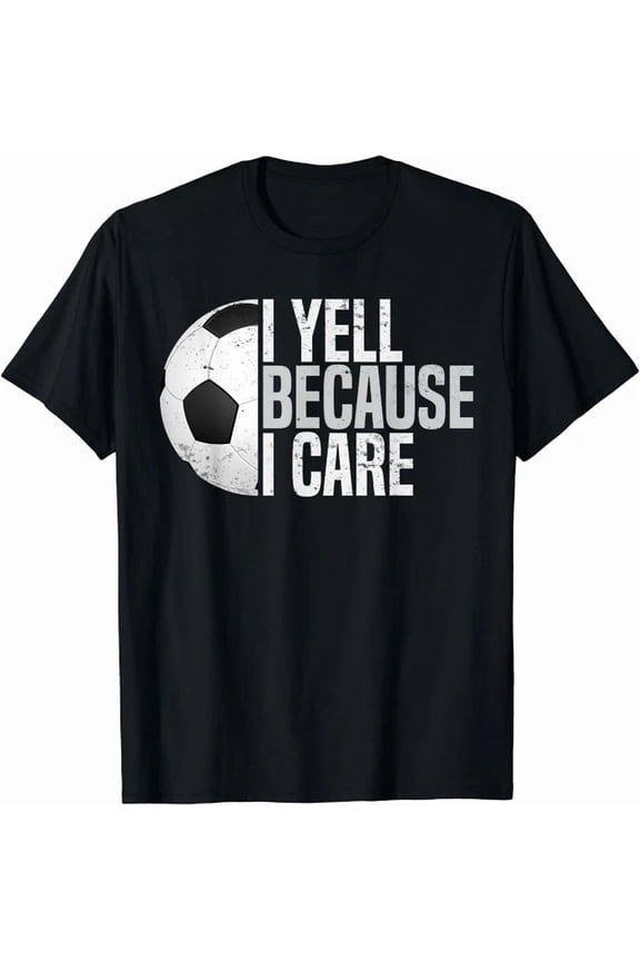 Hot Trending Kiraa Tee With Soccer Fan Humor I Yell Because I Care Unisex S-5Xl T-Shirt