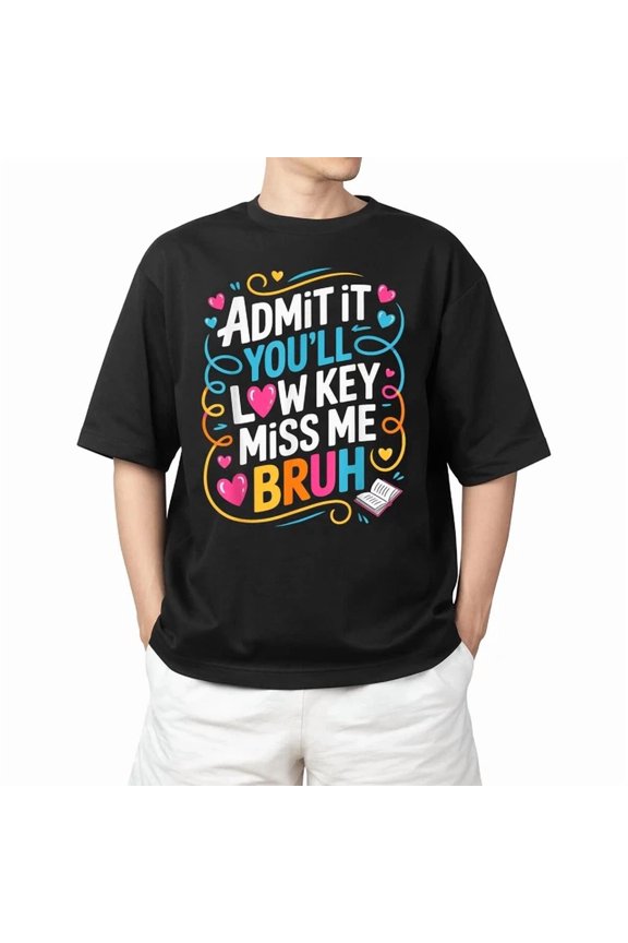 Hot Trending Kiraa Tee With Teachers Bruh We Out Admit It You'Ll Low Key Miss Me Bruh S-5Xl T-Shirt