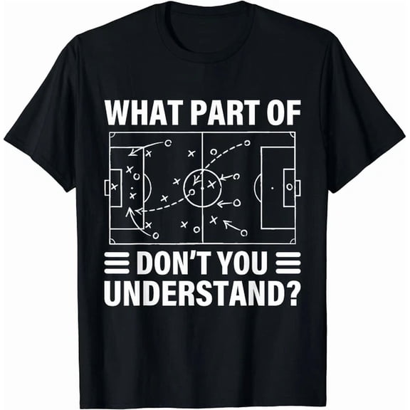 Hot Trending Kiraa Tee With What Part Of Soccer Don'T You Understand Soccer Fiel Unisex S-5Xl T-Shirt