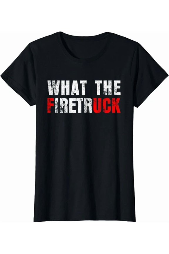 Hot Trending Kiraa Tee With What The Firetruck Fireman Firefighter Dad Gift T-Shirt
