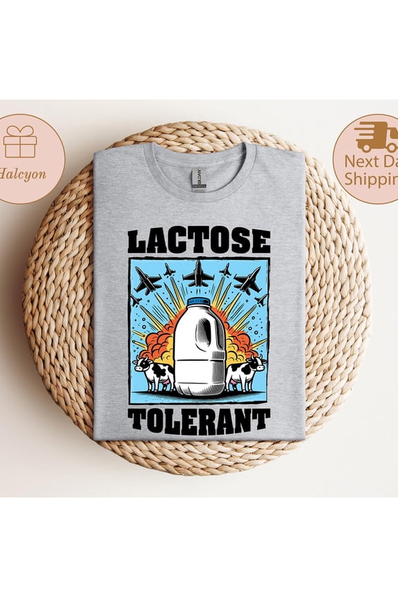 Hot Trending Lactose Tolerant T-Shirt, Funny Shirt, Trending Tee, Trendy Shirt, Popular Sarcasm Shirt, Funny Quotes Gift Shirt S-5Xl Birthday Gifts; For Men & Women