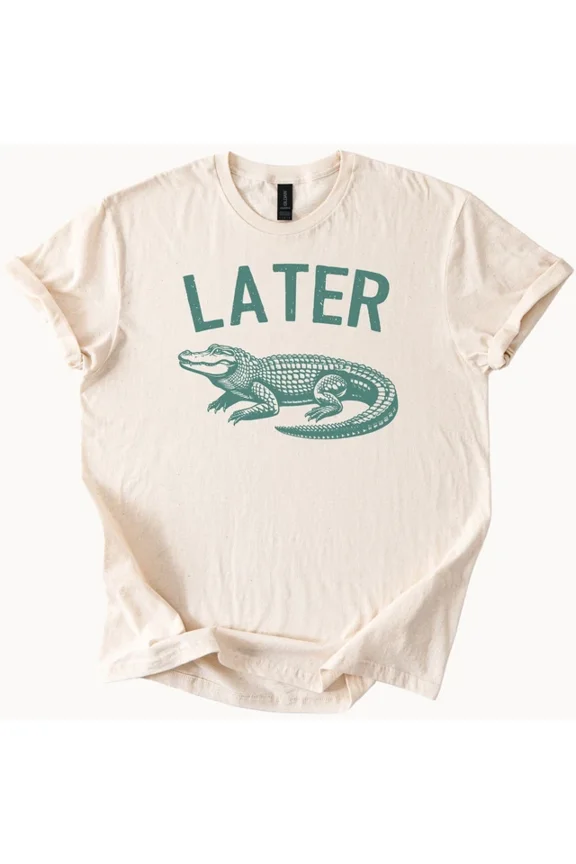 Hot Trending Later Gator Tee Funny Alligator Shirt Croc Graphic Top Design Preview Only