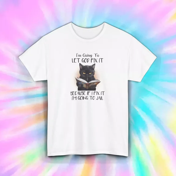 Hot Trending Let God Fix It T-Shirt Funny Cat Religious Graphic Design Preview Only