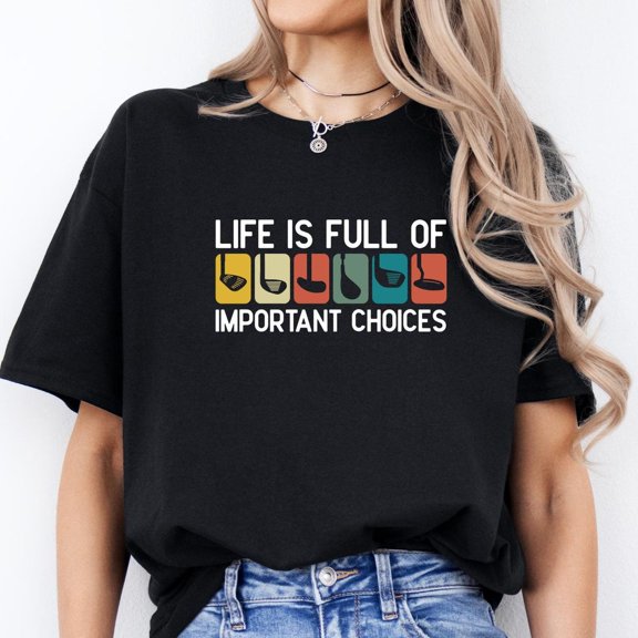 Hot Trending With Life Is Full Of Important Choices, Trendy Funny, Sports Golf T-Shirt, Golf Lover, Golfing Clubs, Golf Lover Gift Design Preview Only