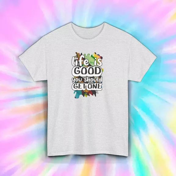 Hot Trending Life Is Good You Should Get One Shirt Funny Positive Quote Design Preview Only