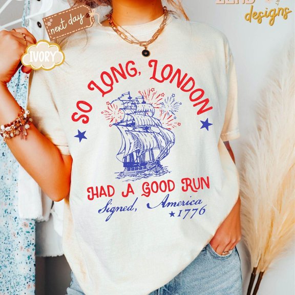 Hot Trending So Long London Had A Good Run, Funny 4Th Of July Shirt, Patriotic Shirt, Fourth Of July Shirt, Trendy July 4Th Shirt, Gift S-5Xl Birthday Gifts; For Men & Women