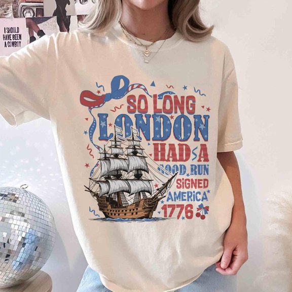 Hot Trending So Long London Had A Good Run Shirt, Funny 4Th Of July Tee, Patriotic Shirt, Merica, Happy Fourth Of July Independence Day Shirt Birthday Gifts; For Men & Women