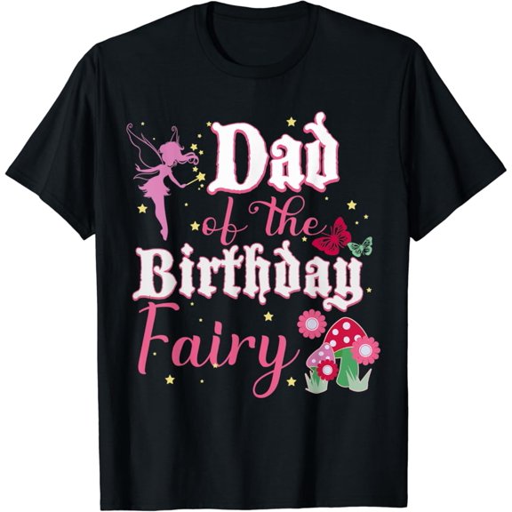 Hot Trending Mens Dad Of The Birthday Fairy Princess Girl Mushroom Butterfly T-Shirt Vintage Tee -Birthday Gifts