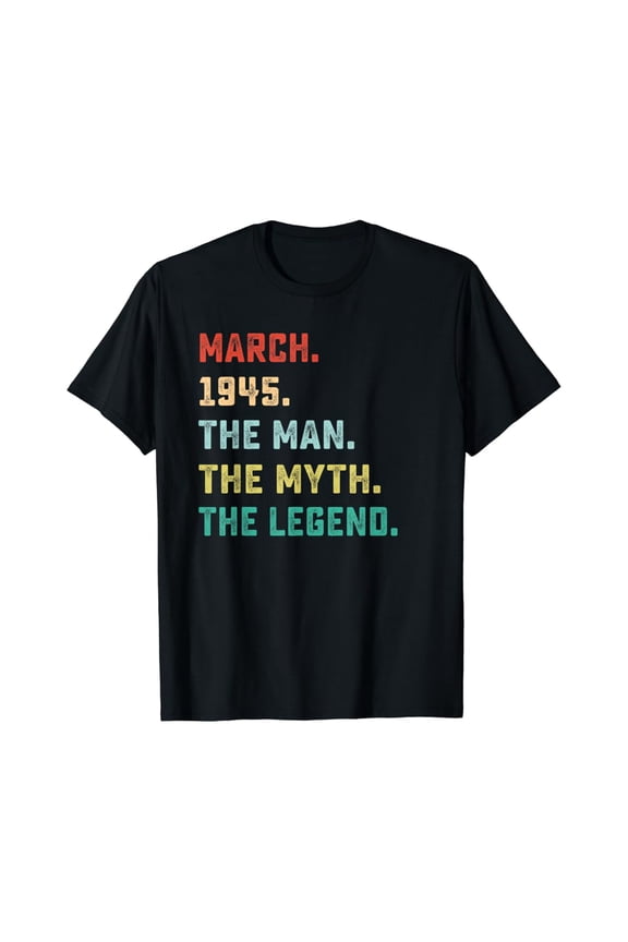 Hot Trending Mens Man Myth Legend March 1945 Birthday Gifts For 75 Years Old T-Shirt Vintage Tee -Birthday Gifts