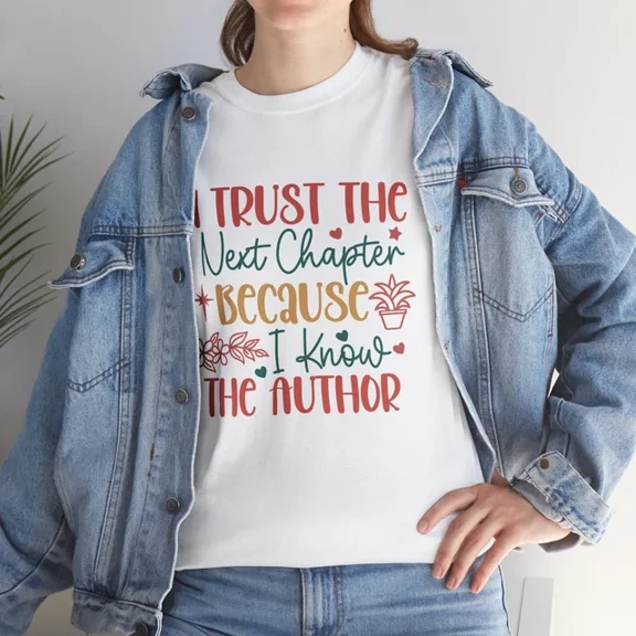 Hot Trending Nerdy Funny T-Shirt - I Trust The Next Chapter Because I Know The Author Design Preview Only