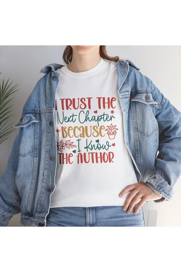 Hot Trending Nerdy Funny T-Shirt - I Trust The Next Chapter Because I Know The Author Design Preview Only