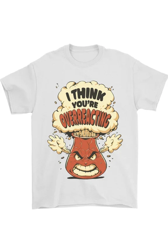 Hot Trending Overreacting Funny Chemistry Geek Nerd T-Shirt Design Preview Only