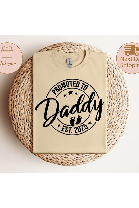 Hot Trending Promoted To Daddy Est 2025 Shirt, First Time Daddy Gift, New Daddy Gift, Funny Daddy Shirt, Fathers Day Gift Shirt, Daddy Est T-Shirt S-5Xl Birthday Gifts; For Men & Women