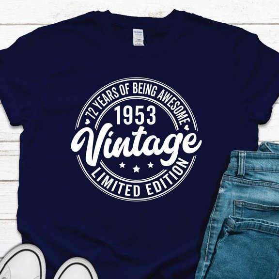 Hot Trending T-Shirt With 1953 Vintage Shirt, Vintage 1953 Limited Edition, 72Nd Birthday Gift For Women, Mens 72Nd Birthday Gift, 72 Years Of Being Awesome T-Shirt Design Preview Only