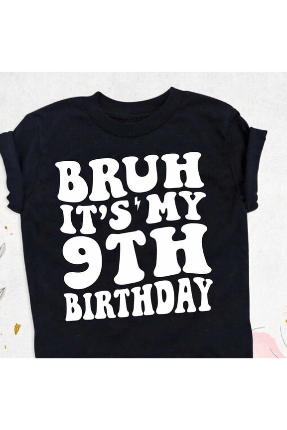 Hot Trending T-Shirt With Bruh It'S My 9Th Birthday Shirt, 9 Years Old Shirt, Nine Years Old Shirt, Bruh I'M 9 Shirt, 9Th Birthday Shirt, Birthday Design Preview Only