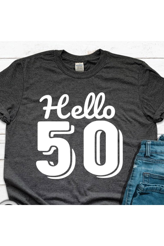 Hot Trending T-Shirt With Hello 50 Tshirt - Hello Fifty Shirt - 50Th Birthday Shirt - Fifty Years Old Gift - 50 Years Old Shirt - 50Th Birthday Gift Party Shirts Design Preview Only