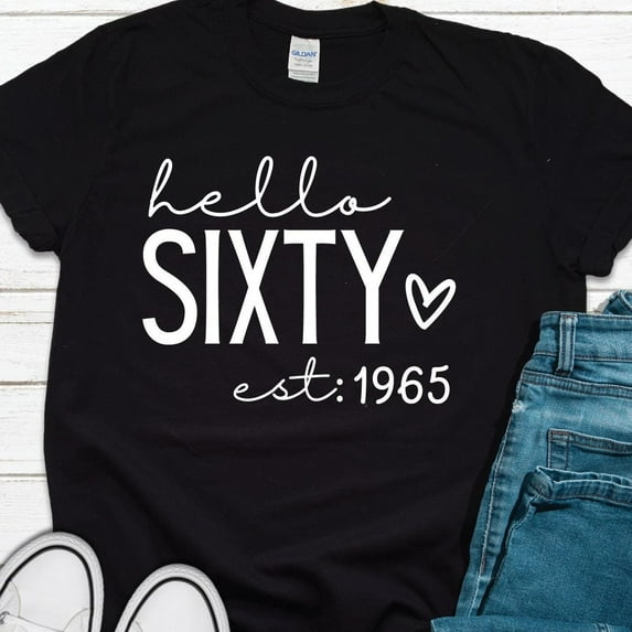 Hot Trending T-Shirt With Hello Sixty Est 1965 Tshirt, Hello 60 Shirt, 60Th Birthday Shirt, Sixty Years Old Gift, 60 Years Old Shirt, 60Th Birthday Gift Party Shirts Design Preview Only