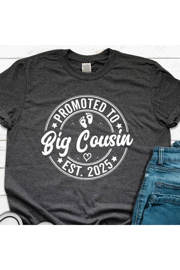 Hot Trending T-Shirt With Promoted To Big Cousin Est 2025 Shirt, New Big Cousin Shirt, Baby Announcement To Big Cousin, Big Cousin Baby Reveal Gifts Design Preview Only