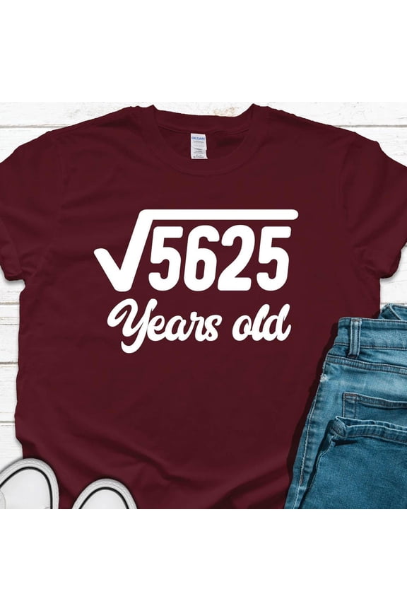 Hot Trending T-Shirt With Square Root Of 5625 Shirt, 75Th Birthday Shirt, 75 Year Old Gift, 75Th Birthday Math Shirt, 75Th Birthday Tshirt Gift For Men 75 Year Old Design Preview Only