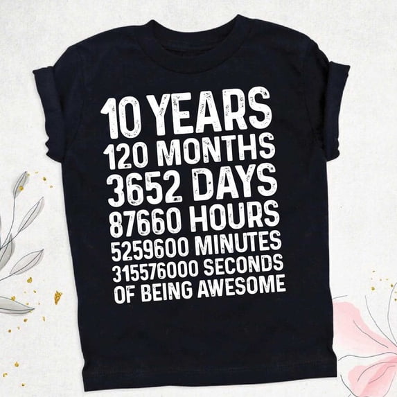 Hot Trending T-Shirt With Tenth Birthday Shirt , 10 Year Old Birthday Shirt, 120 Months, 10 Years Of Being Awesome, 10Th Birthday, Birthday Tee Design Preview Only