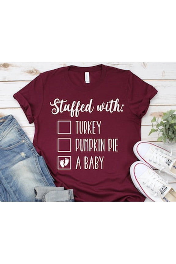 Hot Trending T-Shirt With Thanksgiving Pregnancy Announcement - Stuffed With Turkey Pumpkin Pie A Baby - Pregnant Thanksgiving Shirt - Thanksgiving Maternity Shirt Design Preview Only