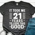 thumbnail image 1 of Hot Trending T-Shirt With It Took Me 21 Years To Look This Good T-Shirt - 21St Birthday Shirt For Men Women - Vintage 2004 T-Shirt - 21St Birthday Gift For Her Him Design Preview Only, 1 of 3