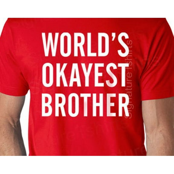 Hot Trending T-Shirt With Valentines Day Gifts World'S Okayest Brother Men'S T Shirt Brother Gift Husband Gift Son Gift Xmas Gift Birthday Anniversary Design Preview Only