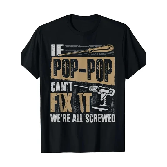Hot Trending T-Shirt With 100% Cotton If Pop-Pop Can'T Fix It We'Re All Screwed Grandpa Shirt 220G T-Shi