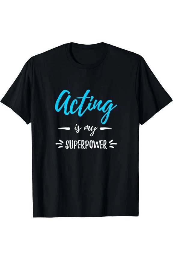 Hot Trending T-Shirt With Acting Is My Superpower Funny Actor Or Actress Design Preview Only