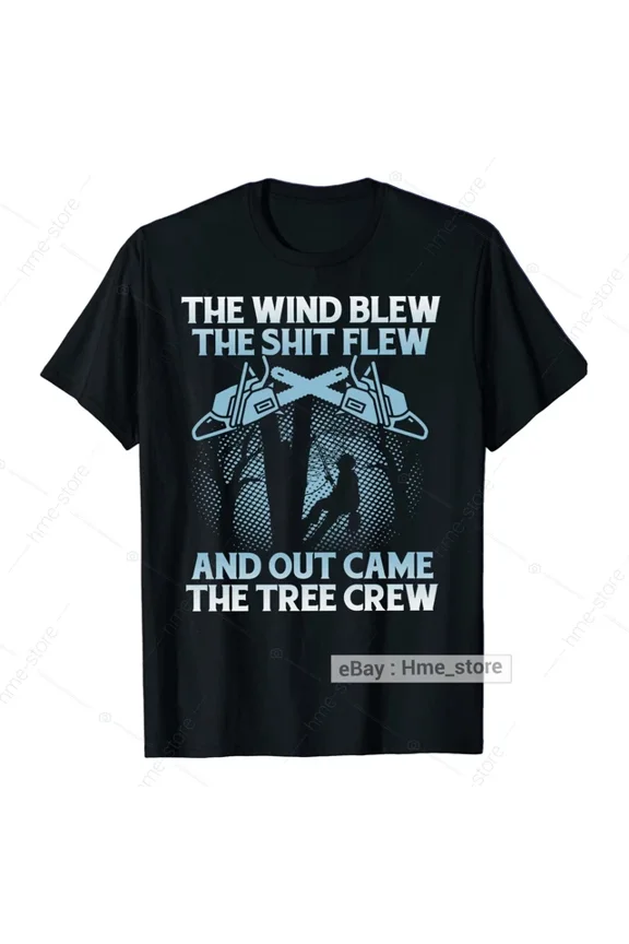 Hot Trending T-Shirt With Arborist T-Shirt Lumberjack Logger Tree Climber Tee Out Came The Tree Crew