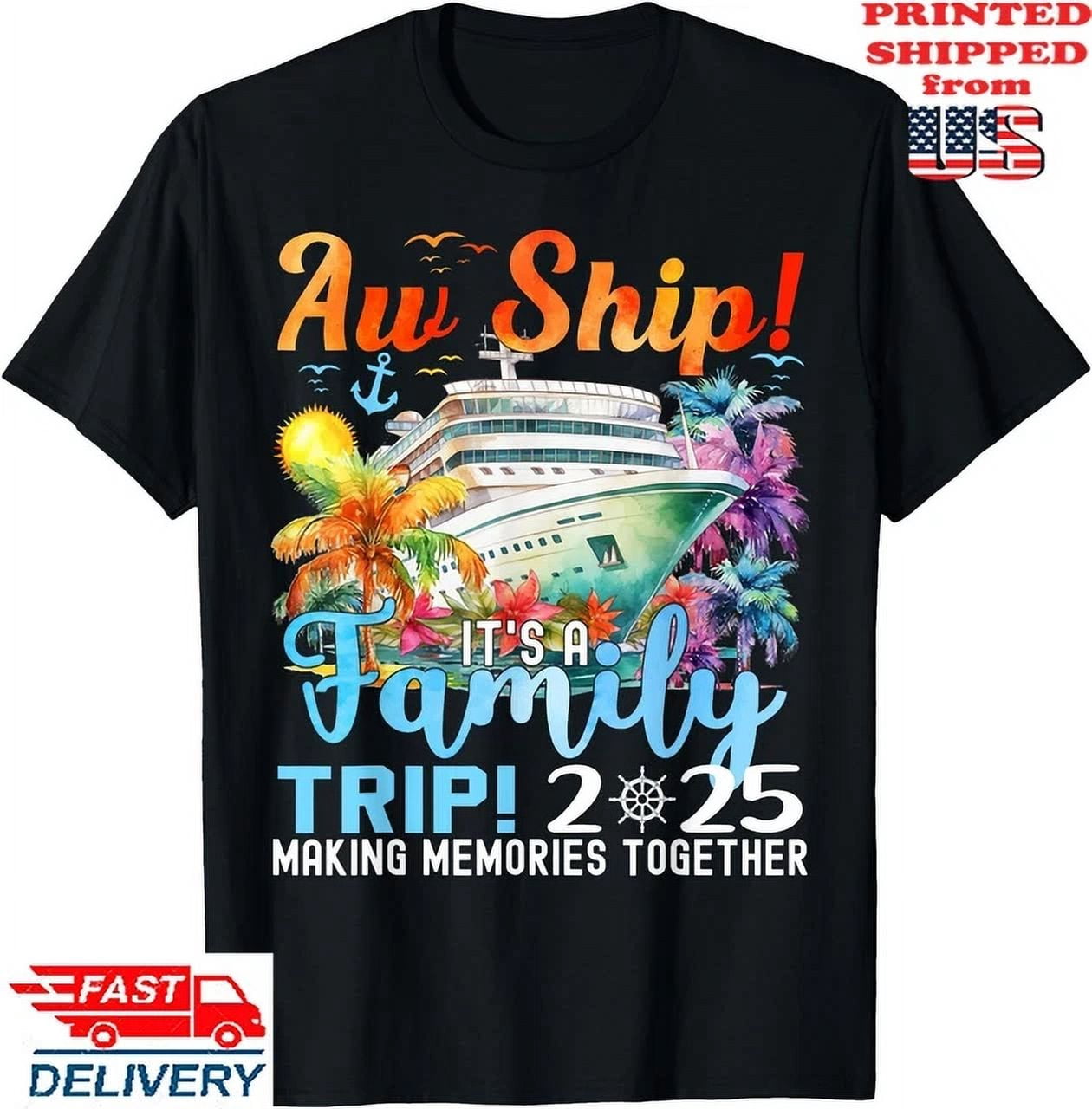 Hot Trending T-Shirt With Aw Ship Its A Family Trip 2025 Summer ...