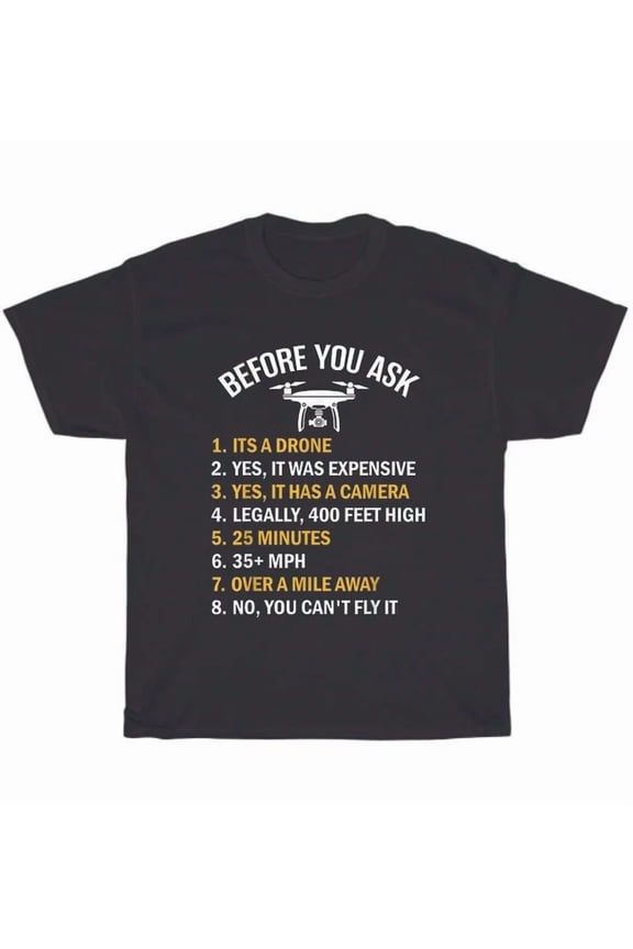Hot Trending T-Shirt With Before You Ask Flight Drone Pilot Aviation Worker T-Shirt Unisex Tee Gift
