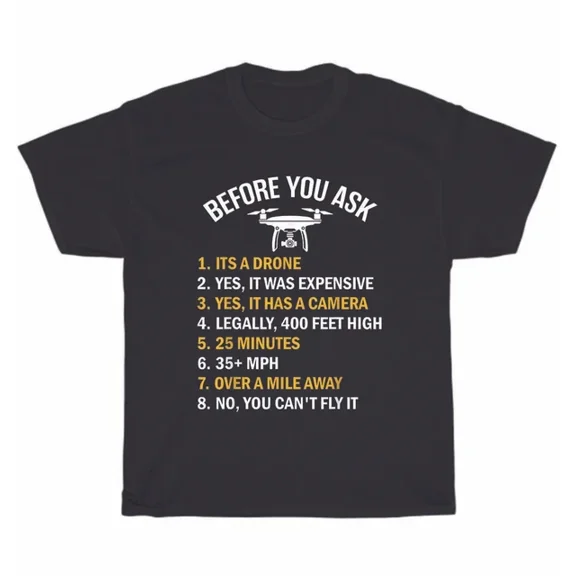 Hot Trending T-Shirt With Before You Ask Flight Drone Pilot Aviation Worker T-Shirt Unisex Tee Gift