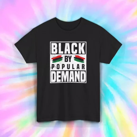 Hot Trending T-Shirt With Black By Popular Demand T-Shirt | Empowerment | Shirt | Design Preview Only