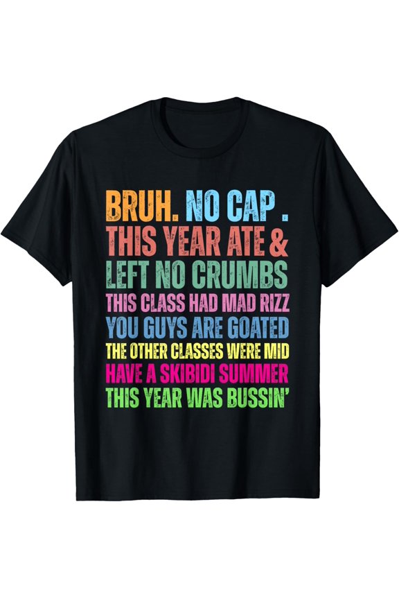 Hot Trending T-Shirt With Bruh No Cap This Year Ate Last Day Of School Teacher