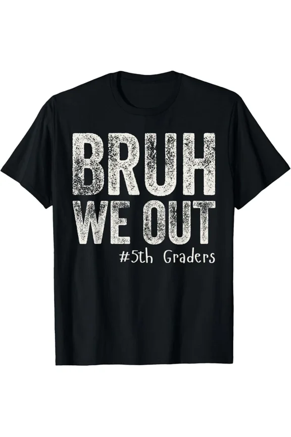 Hot Trending T-Shirt With Bruh We Out 5Th Graders Fifth Grade Graduation Class Of 2025 T Shirt