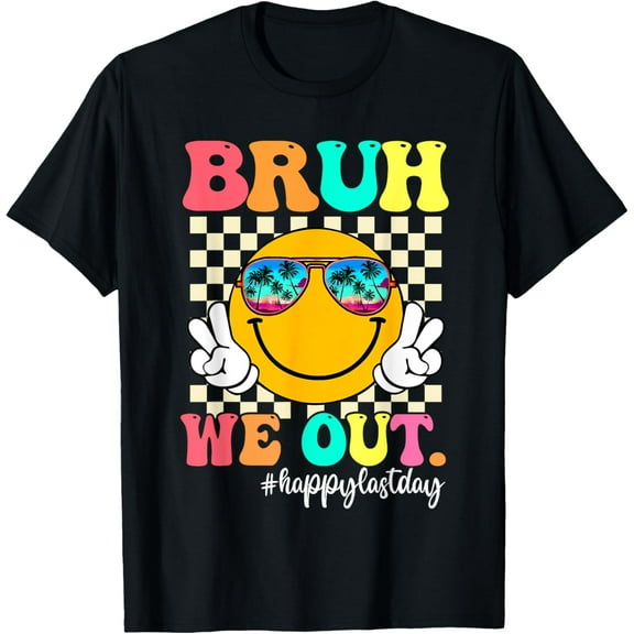 Hot Trending T-Shirt With Bruh We Out Happy Last Day Of School Teacher Boy Girl Summer