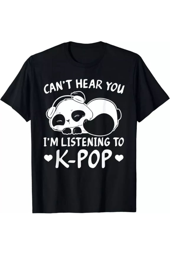 Hot Trending T-Shirt With Can T Hear You I'M Listening To Kpop Merch K-Pop Merchandise Design Preview Only